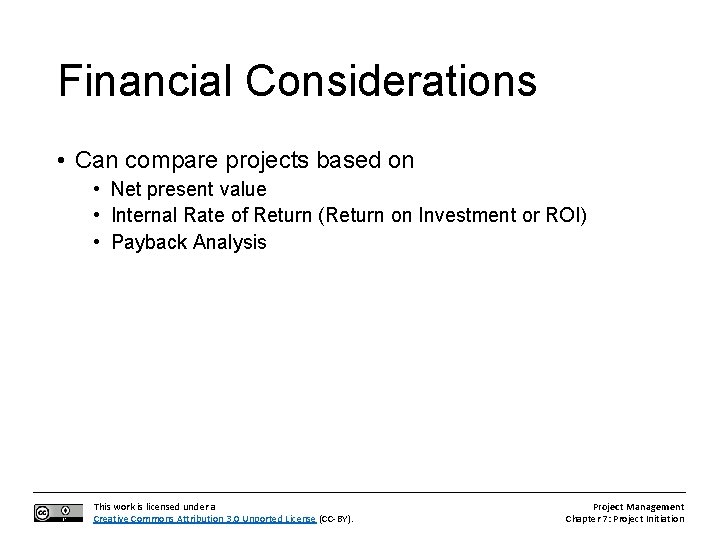 Financial Considerations • Can compare projects based on • Net present value • Internal