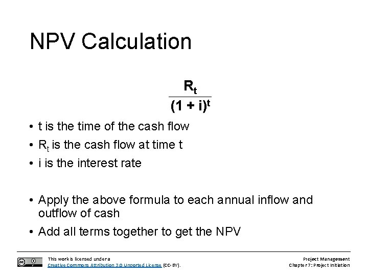 NPV Calculation Rt (1 + i)t • t is the time of the cash