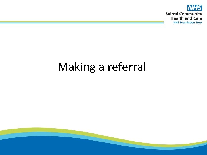Making a referral 