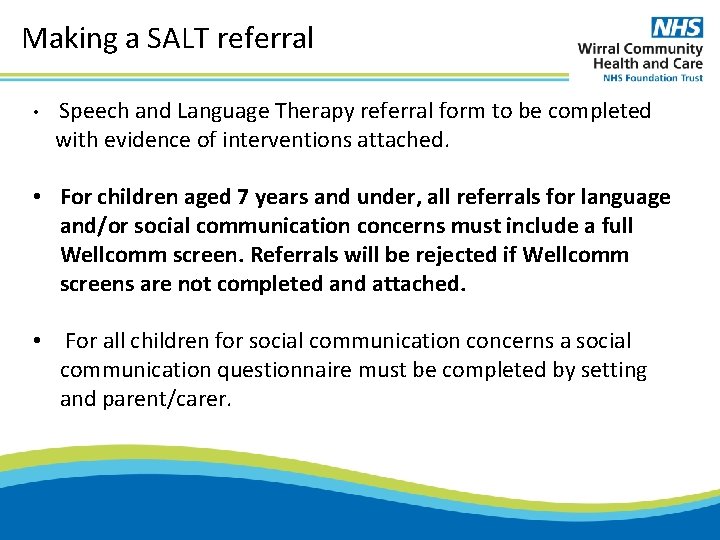 Making a SALT referral • Speech and Language Therapy referral form to be completed