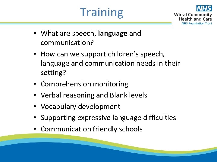 Training • What are speech, language and communication? • How can we support children’s