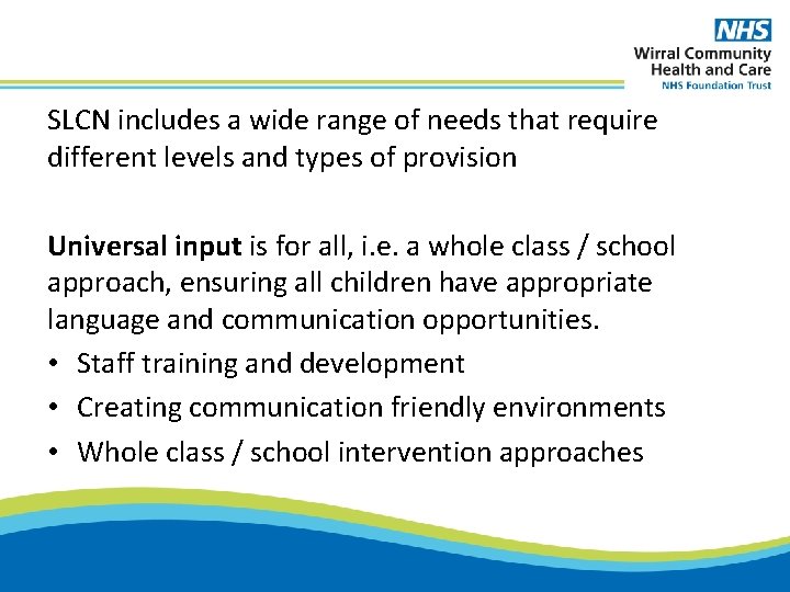 SLCN includes a wide range of needs that require different levels and types of