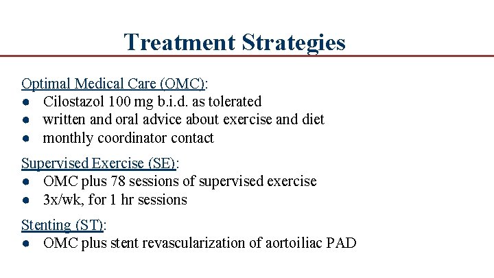 Treatment Strategies Optimal Medical Care (OMC): ● Cilostazol 100 mg b. i. d. as