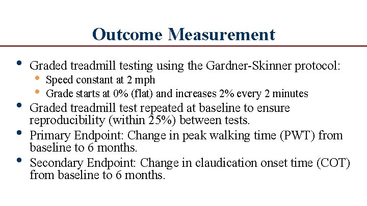 Outcome Measurement • Graded treadmill testing using the Gardner Skinner protocol: • • •