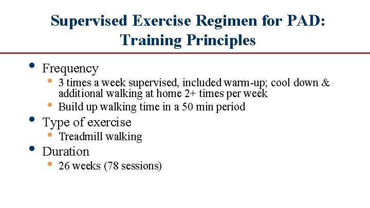 Supervised Exercise Regimen for PAD: Training Principles • Frequency • • 3 times a