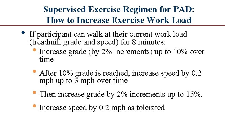 Supervised Exercise Regimen for PAD: How to Increase Exercise Work Load • If participant