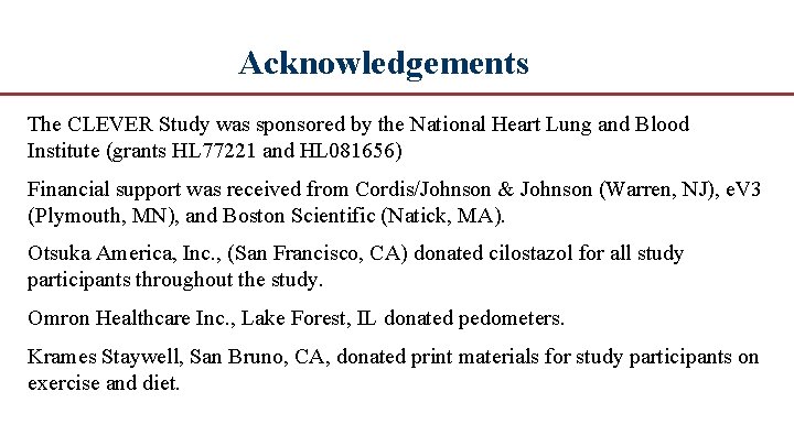 Acknowledgements The CLEVER Study was sponsored by the National Heart Lung and Blood Institute