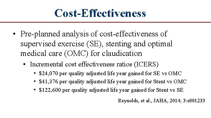 Cost-Effectiveness • Pre planned analysis of cost effectiveness of supervised exercise (SE), stenting and