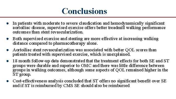 Conclusions ● In patients with moderate to severe claudication and hemodynamically significant aortoiliac disease,