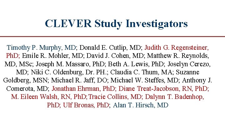 CLEVER Study Investigators Timothy P. Murphy, MD; Donald E. Cutlip, MD; Judith G. Regensteiner,