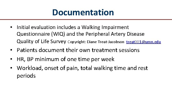 Documentation • Initial evaluation includes a Walking Impairment Questionnaire (WIQ) and the Peripheral Artery