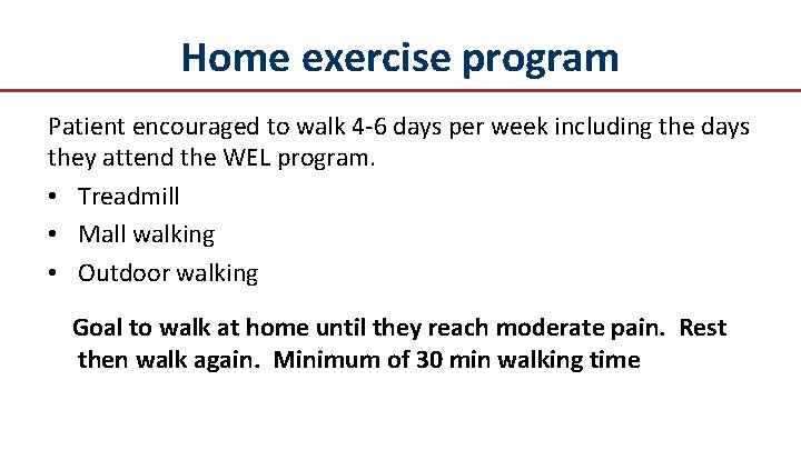 Home exercise program Patient encouraged to walk 4 -6 days per week including the