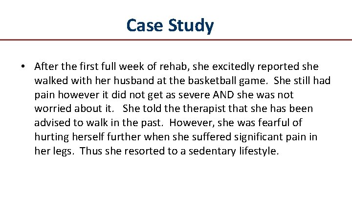 Case Study • After the first full week of rehab, she excitedly reported she