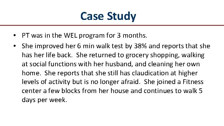 Case Study • PT was in the WEL program for 3 months. • She