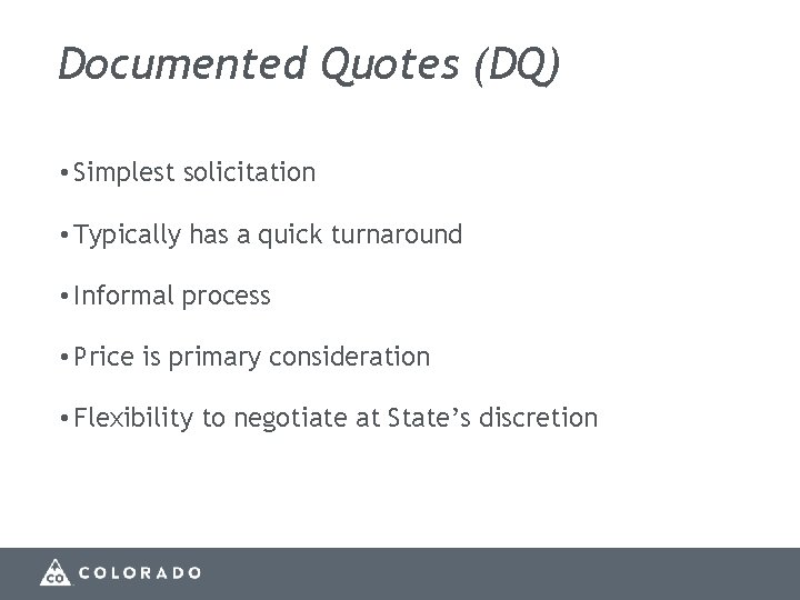 Documented Quotes (DQ) • Simplest solicitation • Typically has a quick turnaround • Informal