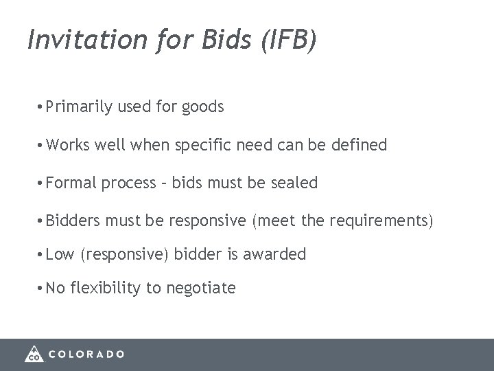 Invitation for Bids (IFB) • Primarily used for goods • Works well when specific