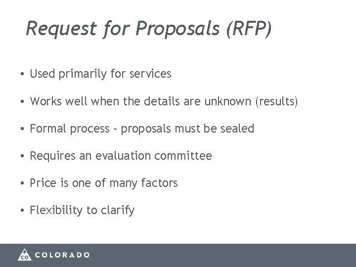 Request for Proposals (RFP) • Used primarily for services • Works well when the