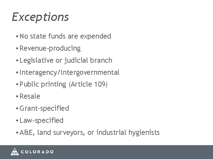 Exceptions • No state funds are expended • Revenue-producing • Legislative or judicial branch