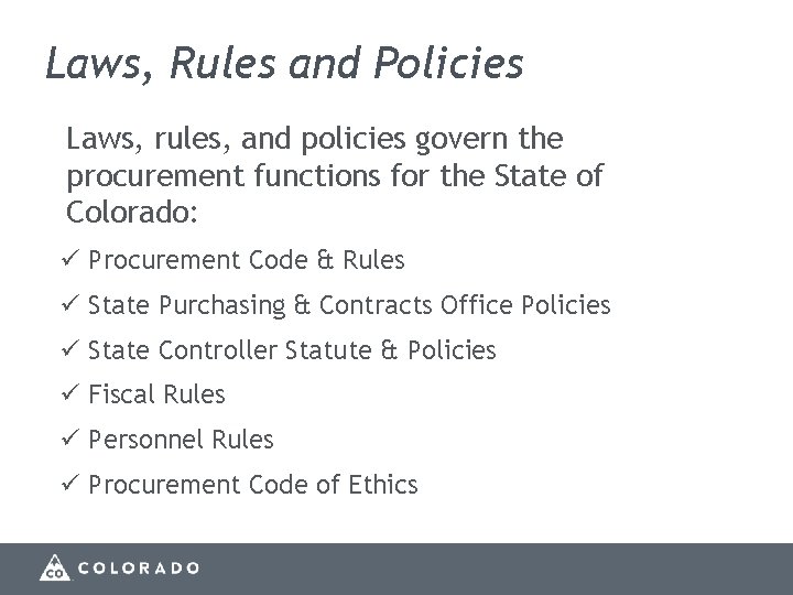Laws, Rules and Policies Laws, rules, and policies govern the procurement functions for the