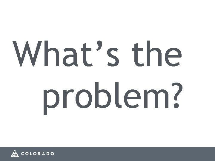 What’s the problem? 