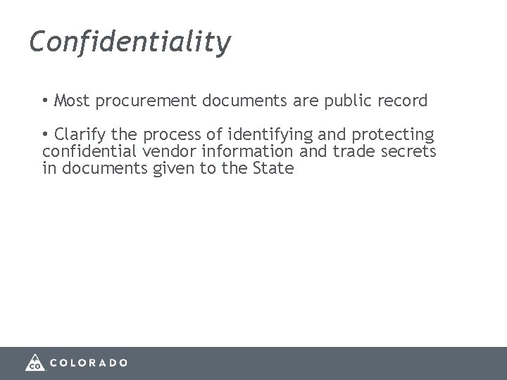 Confidentiality • Most procurement documents are public record • Clarify the process of identifying