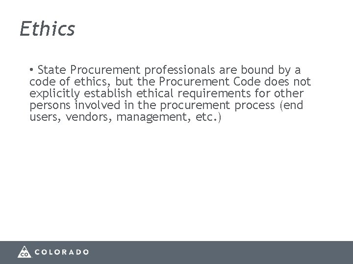 Ethics • State Procurement professionals are bound by a code of ethics, but the