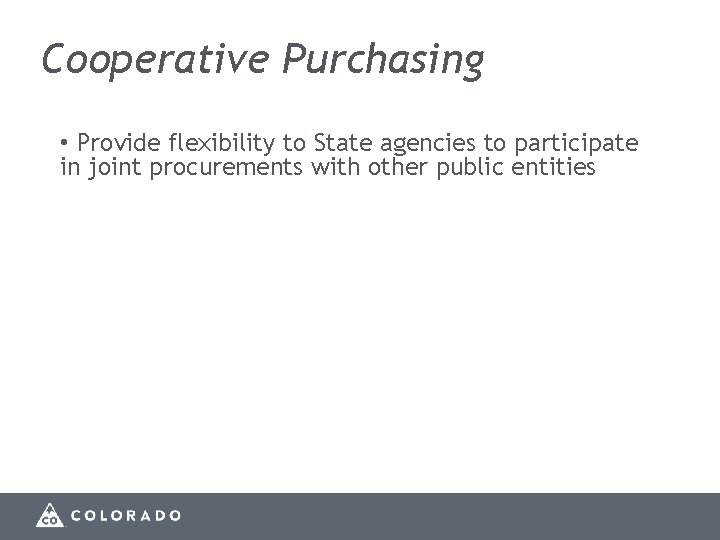 Cooperative Purchasing • Provide flexibility to State agencies to participate in joint procurements with