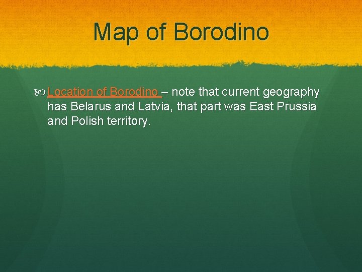 Map of Borodino Location of Borodino – note that current geography has Belarus and