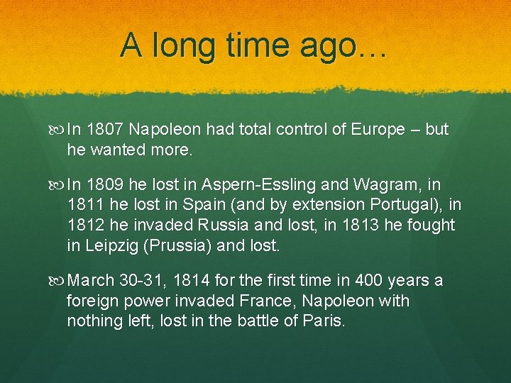 A long time ago… In 1807 Napoleon had total control of Europe – but