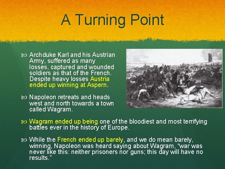 A Turning Point Archduke Karl and his Austrian Army, suffered as many losses, captured