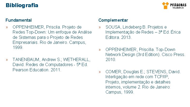 Bibliografia Fundamental Complementar » » SOUSA, Lindeberg B. Projetos e Implementação de Redes –