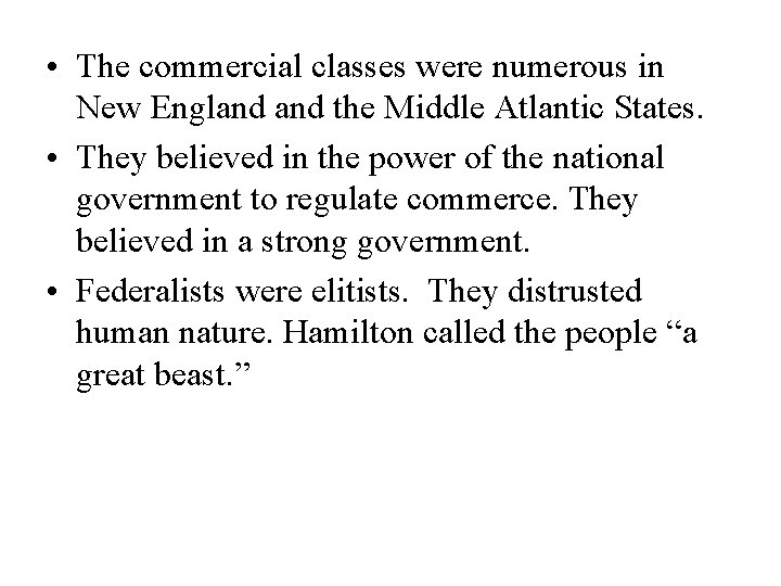  • The commercial classes were numerous in New England the Middle Atlantic States.