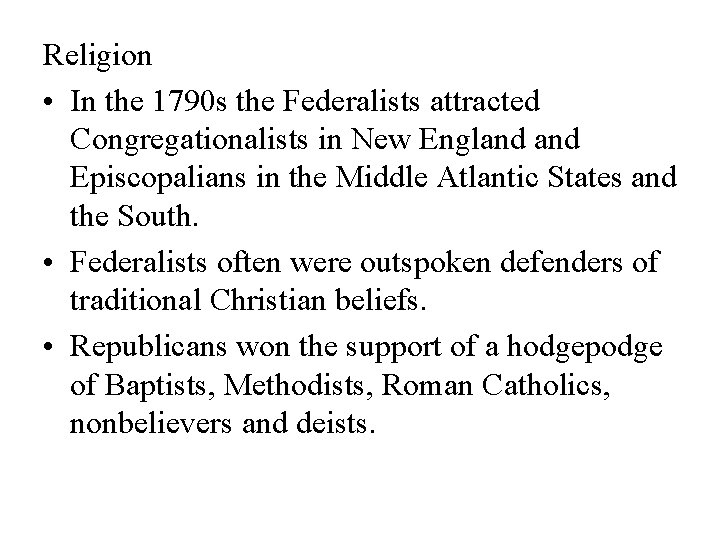 Religion • In the 1790 s the Federalists attracted Congregationalists in New England Episcopalians
