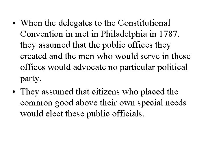  • When the delegates to the Constitutional Convention in met in Philadelphia in