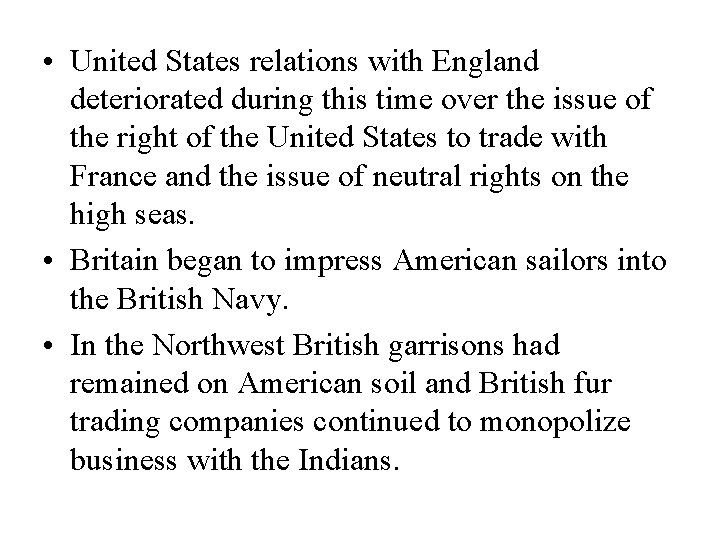  • United States relations with England deteriorated during this time over the issue