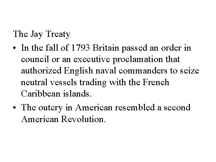 The Jay Treaty • In the fall of 1793 Britain passed an order in