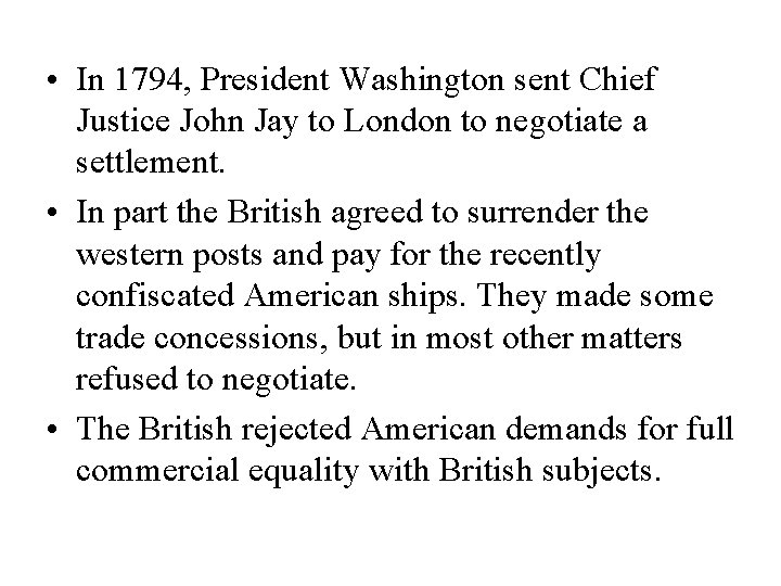  • In 1794, President Washington sent Chief Justice John Jay to London to