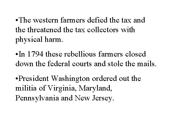  • The western farmers defied the tax and the threatened the tax collectors