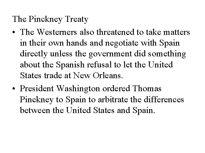 The Pinckney Treaty • The Westerners also threatened to take matters in their own