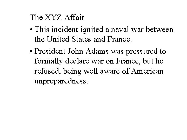 The XYZ Affair • This incident ignited a naval war between the United States