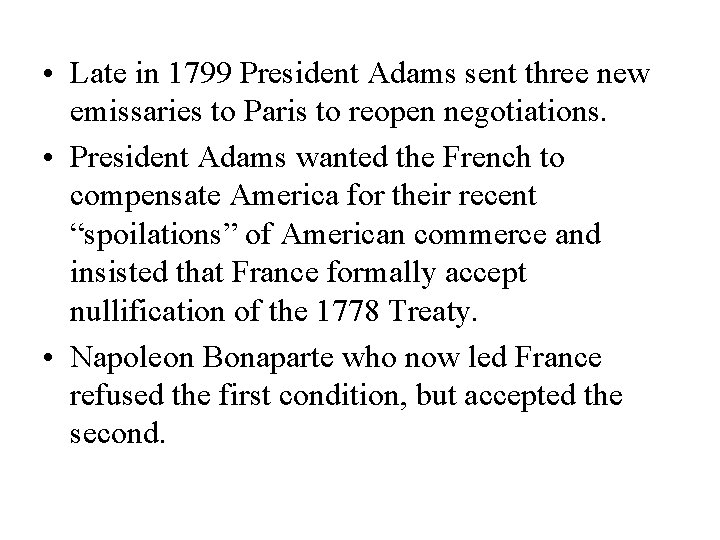  • Late in 1799 President Adams sent three new emissaries to Paris to