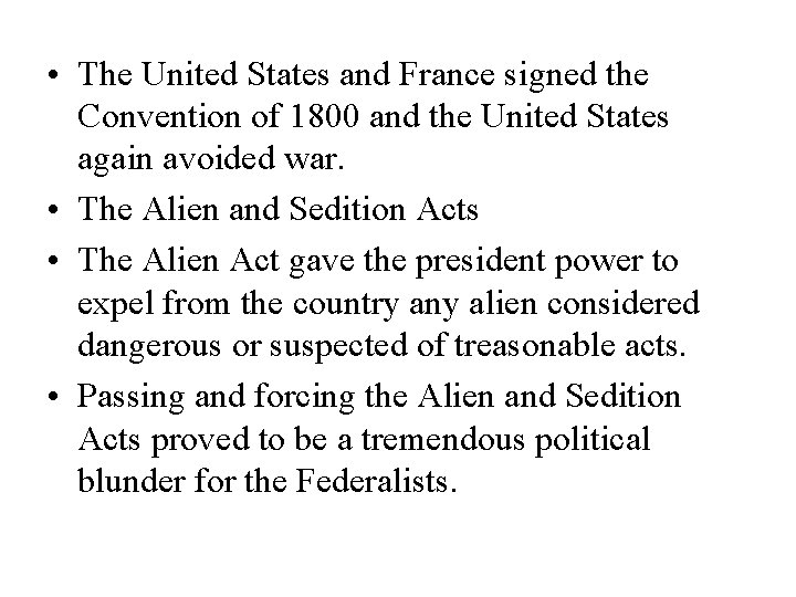  • The United States and France signed the Convention of 1800 and the