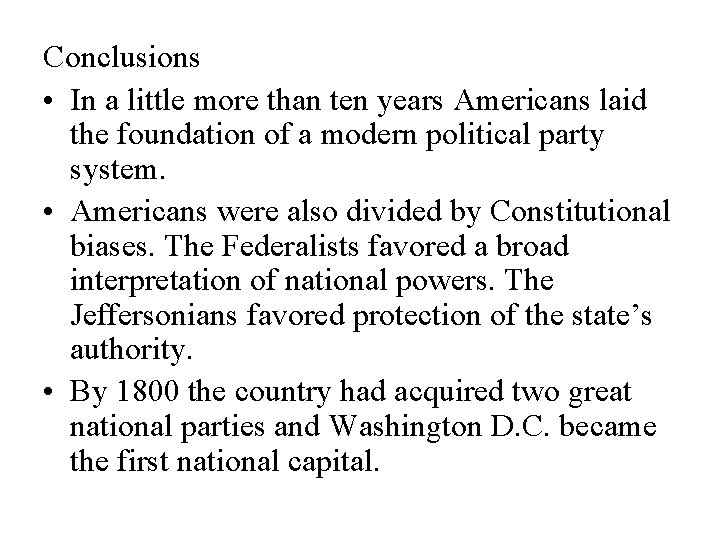 Conclusions • In a little more than ten years Americans laid the foundation of