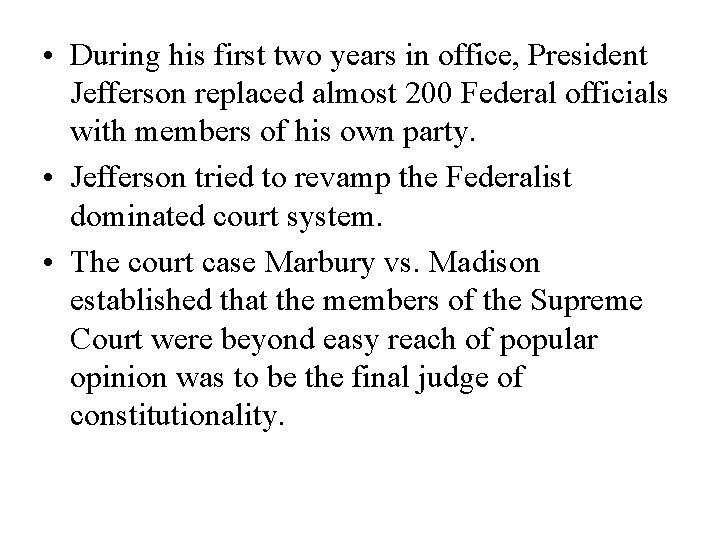 • During his first two years in office, President Jefferson replaced almost 200