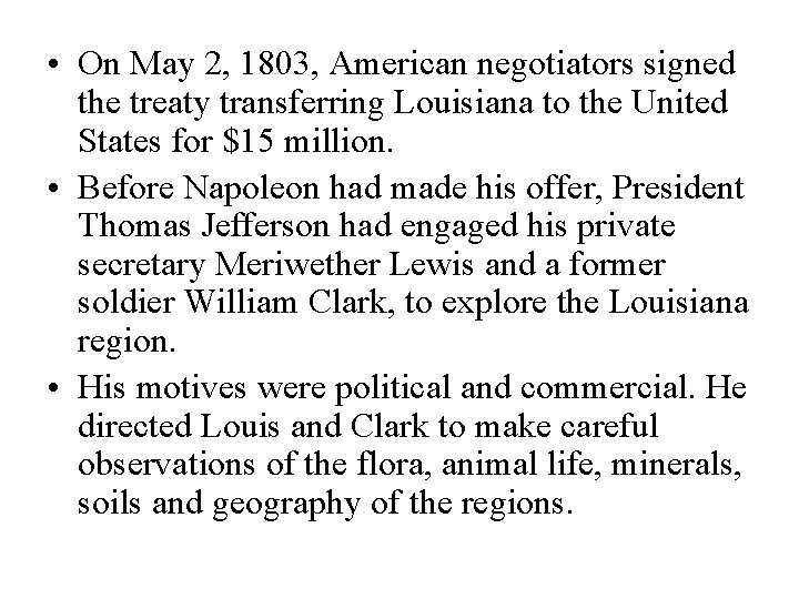  • On May 2, 1803, American negotiators signed the treaty transferring Louisiana to