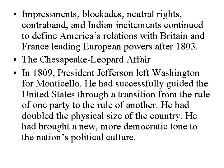  • Impressments, blockades, neutral rights, contraband, and Indian incitements continued to define America’s