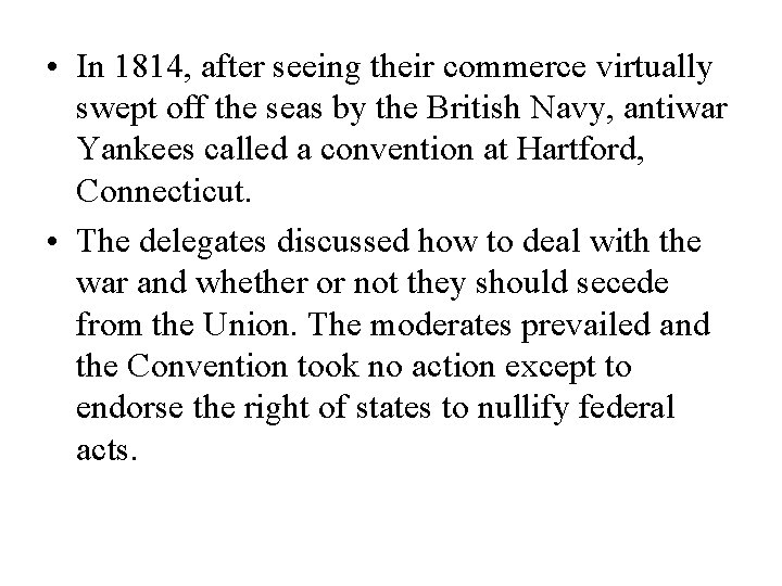  • In 1814, after seeing their commerce virtually swept off the seas by