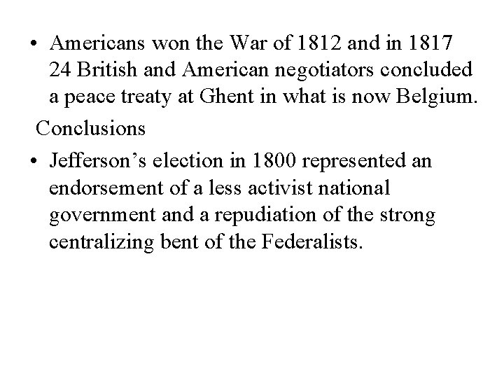  • Americans won the War of 1812 and in 1817 24 British and