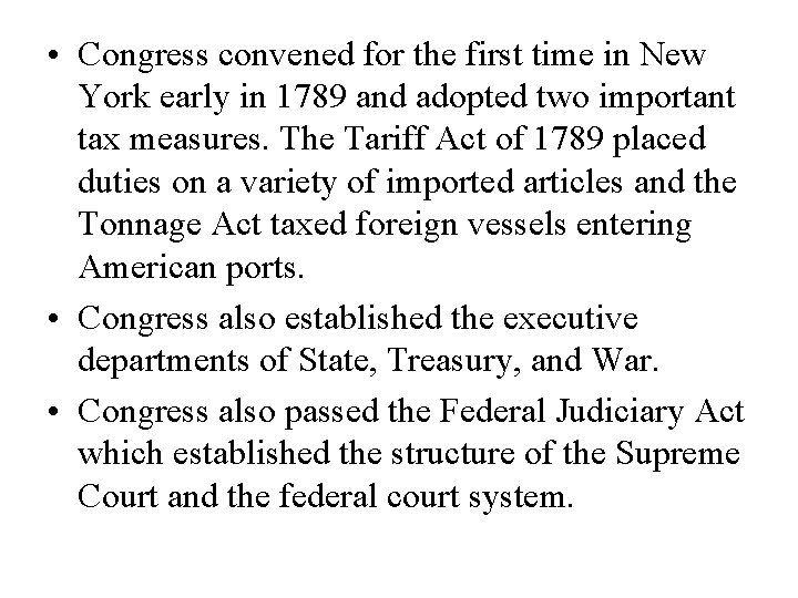  • Congress convened for the first time in New York early in 1789