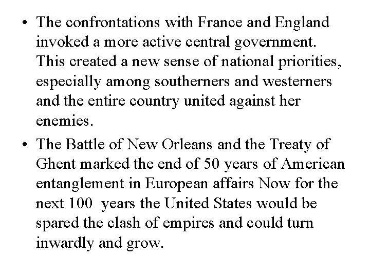  • The confrontations with France and England invoked a more active central government.